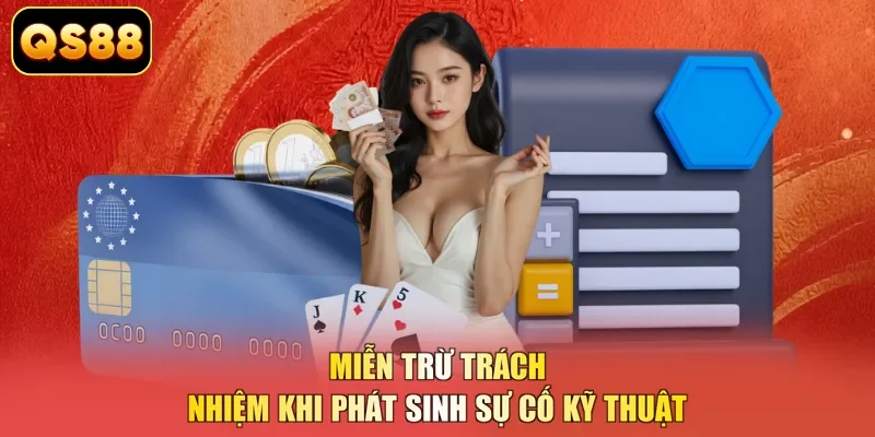Miễn trừ trách nhiệm khi phát sinh sự cố kỹ thuật