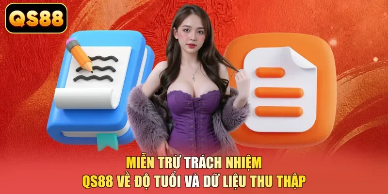 Miễn trừ trách nhiệm QS88 về độ tuổi và dữ liệu thu thập